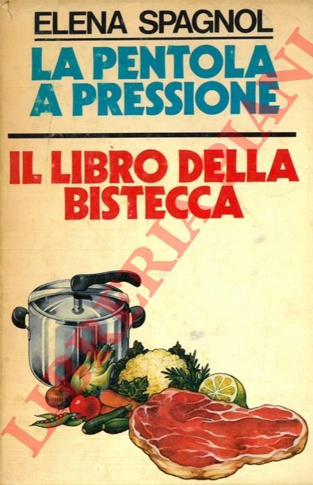 La pentola a pressione. Il libro della bistecca.