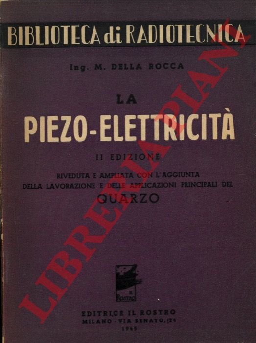 La piezo-elettricità. II edizione riveduta ed ampliata con l'aggiunta della …