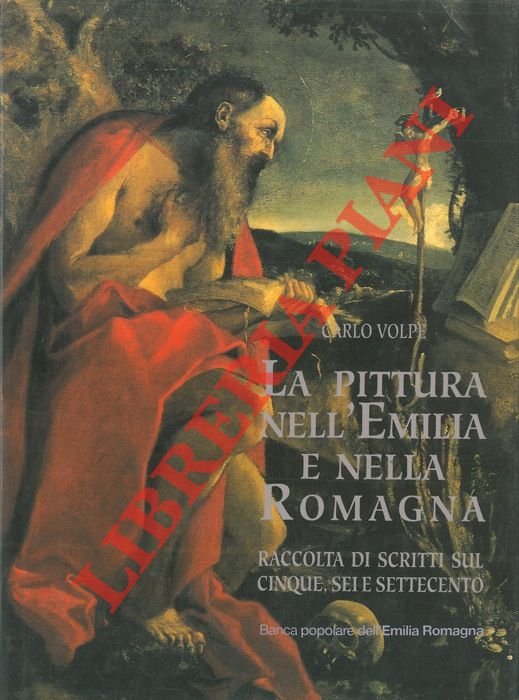 La pittura nell'Emilia e nella Romagna. Raccolta di scritti sul …