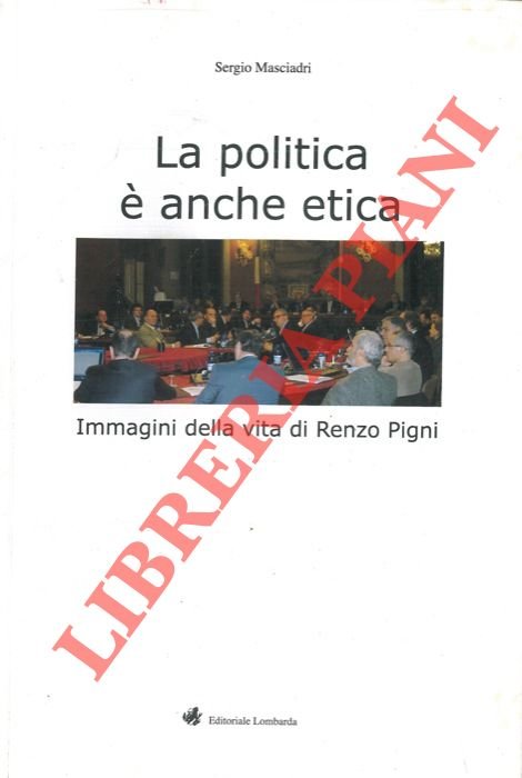 La politica è anche etica. Immagini della vita di Renzo …