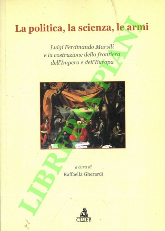 La politica, la scienza, le armi. Luigi Ferdinando Marsili e …