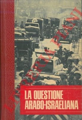 La questione arabo - israeliana.