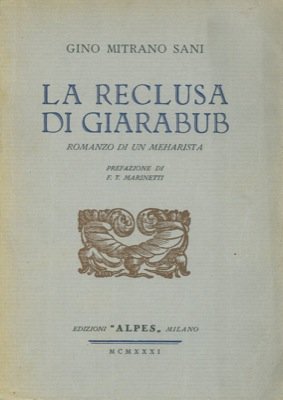 La reclusa di Giarabub. Romanzo di un meharista. Prefazione di …