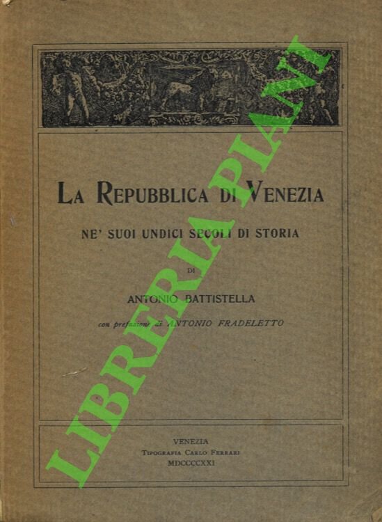 La Repubblica di Venezia ne' suoi undici secoli di Storia.