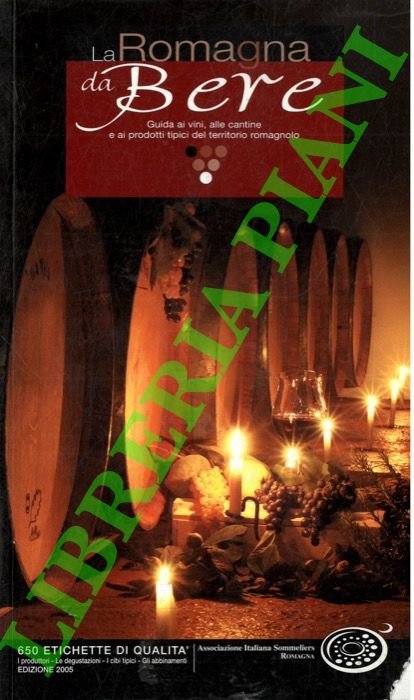 La Romagna da bere. Guida ai vini, alle cantine, ai …