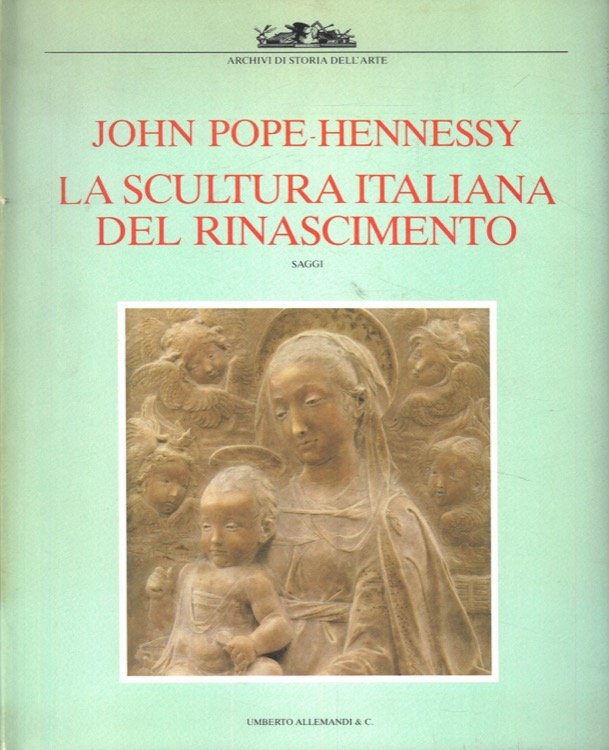 La scultura italiana del Rinascimento. Saggi.