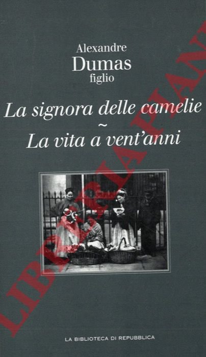 La signora delle camelie – La vita a vent'anni.