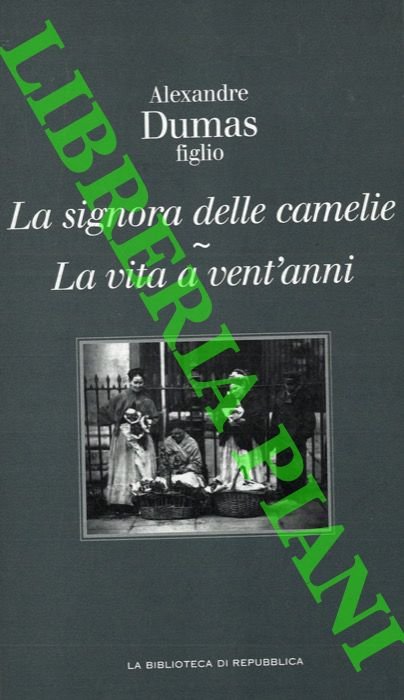 La signora delle camelie – La vita a vent'anni.