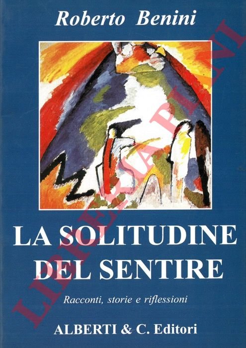 La solitudine del sentire. Racconti, storie e riflessioni.