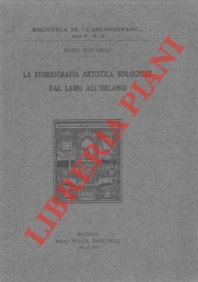 La storiografia artistica bolognese dal Lamo all'Orlandi.