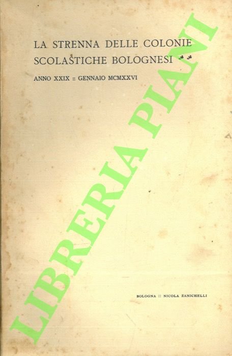 La strenna delle Colonie Scolastiche Bolognesi. Anno XXIX. Vita bolognese.