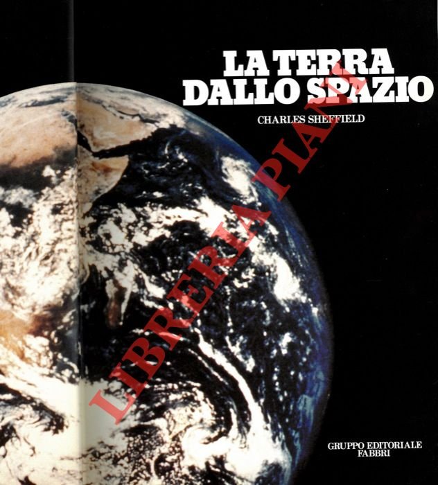 La terra dallo spazio. L'inedito volto del nostro pianeta visto …