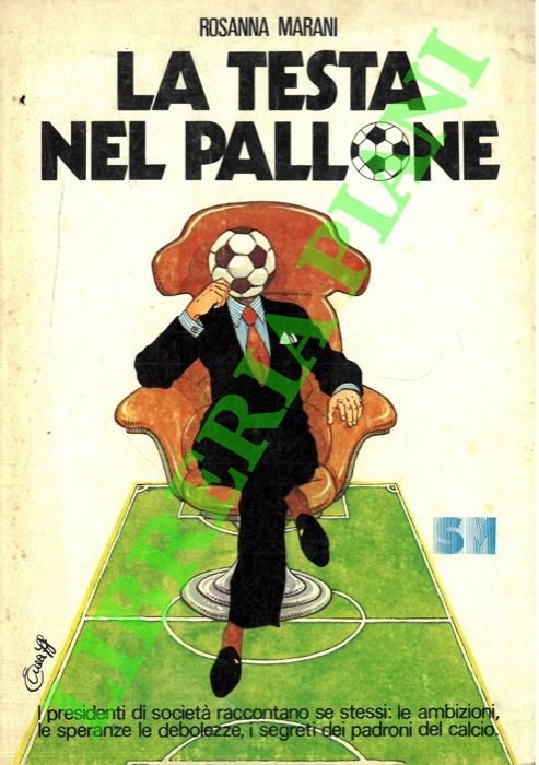 La testa nel pallone. I presidenti di società raccontano se …