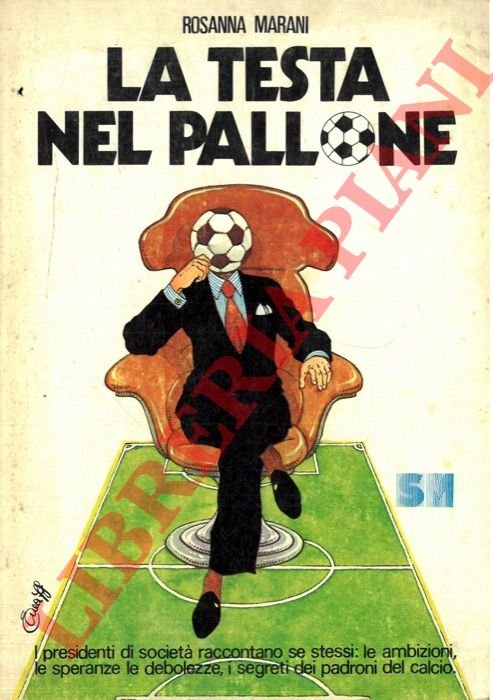 La testa nel pallone. I presidenti di società raccontano se …