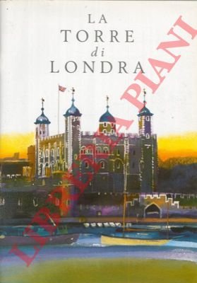 La Torre di Londra. Palazzo Reale e fortezza di sua …