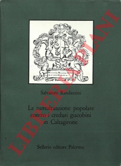 La tumultuazione popolare contro i creduti giacobini in Caltagirone.