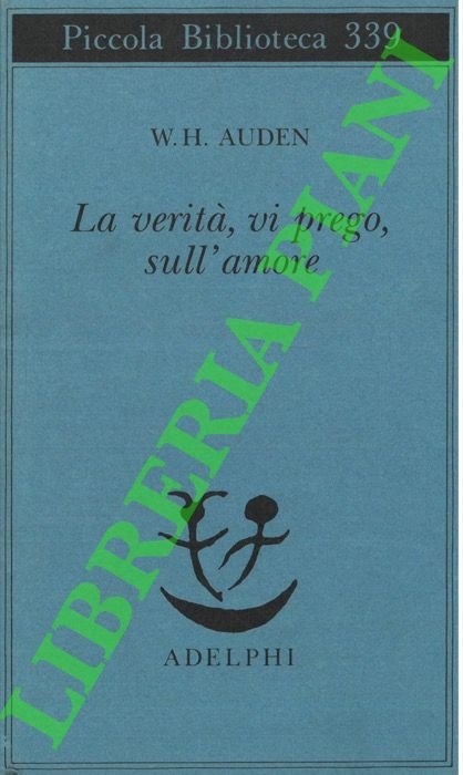La verità, vi prego, sull'amore.