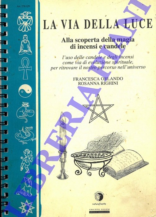 La Via della Luce. Alla scoperta della magia di incensi …
