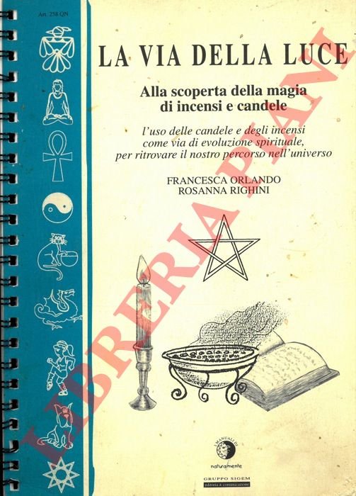 La Via della Luce. Alla scoperta della magia di incensi …