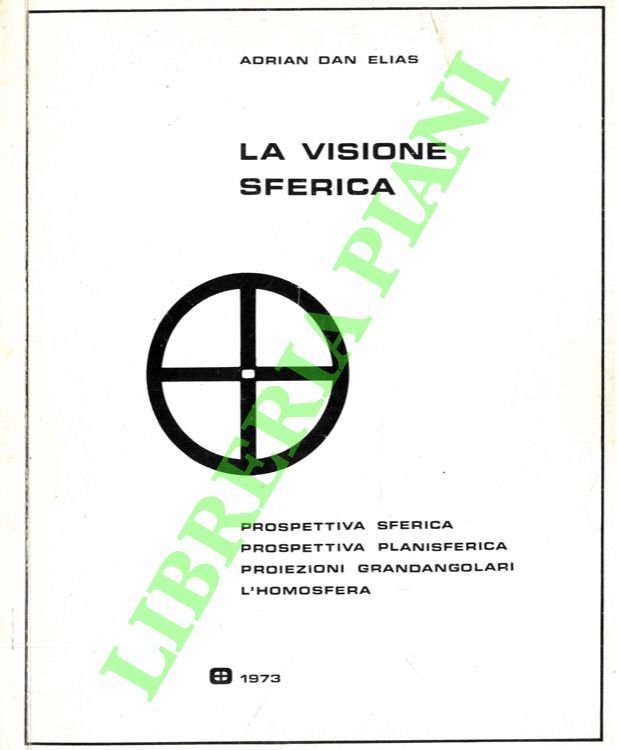 La visione sferica. Prospettiva sferica, prospettiva planisferica, proiezioni grandangolari, l'Homosfera