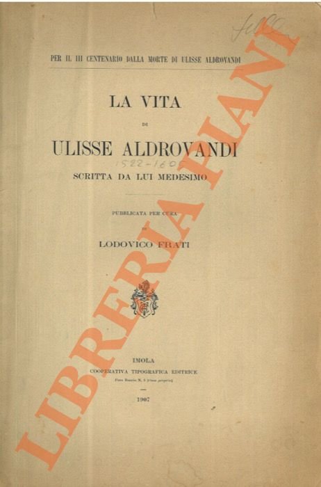 La vita di Ulisse Aldrovandi scritta da lui medesimo.