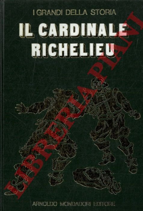 La vita e il tempo di Richelieu.