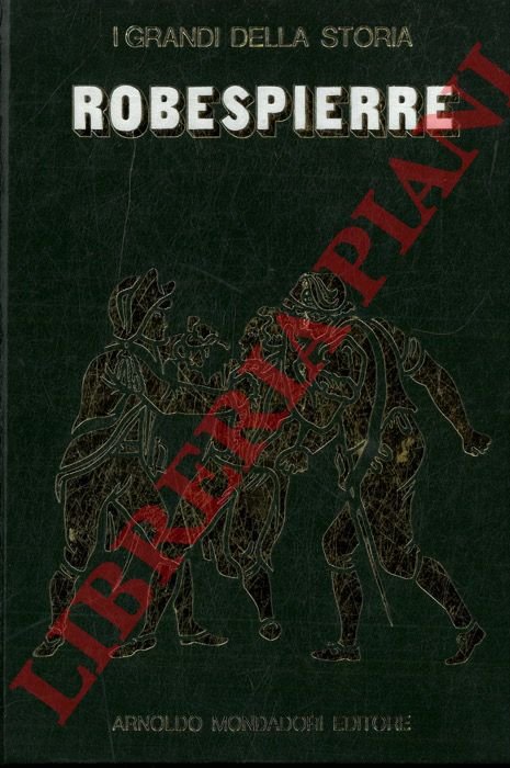 La vita e il tempo di Robespierre.