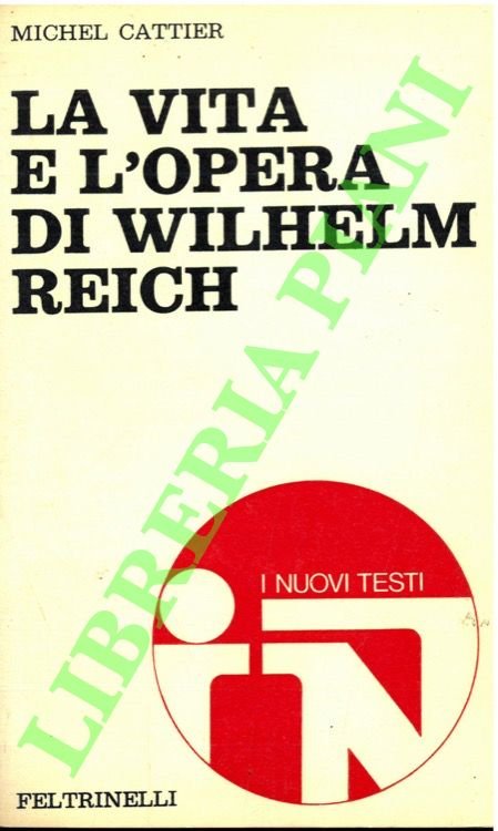 La vita e l'opera di Wilhelm Reich.