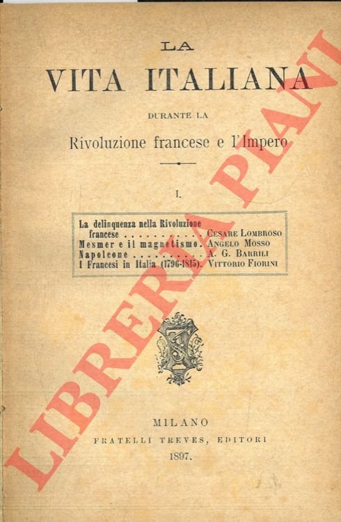 La vita italiana durante la Rivoluzione Francese e l'Impero. Volume …