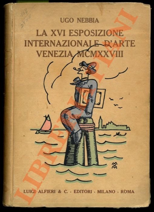 La XVI Esposizione Internazionale d'Arte della Città di Venezia, MCMXXVIII. …