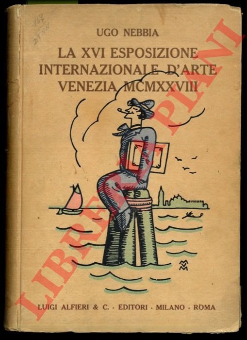 La XVI Esposizione Internazionale d'Arte della Città di Venezia, MCMXXVIII. …
