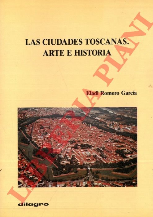 Las ciudades toscanas. Arte e historia.