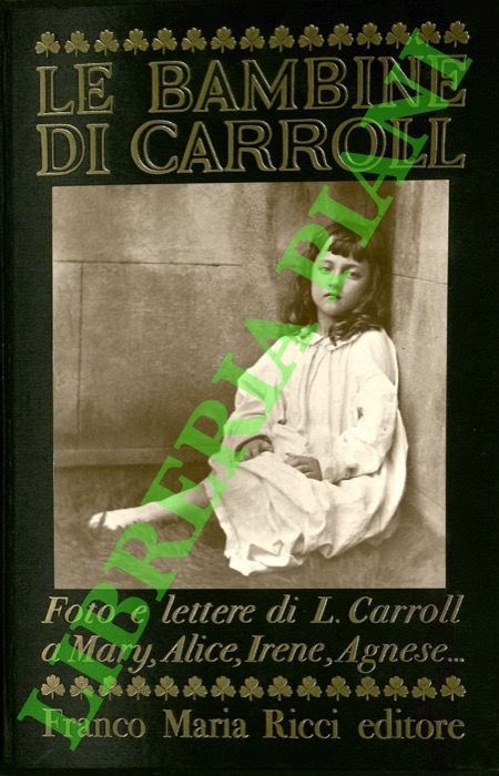 Le bambine di Carroll. Foto e lettere di Lewis Carroll …