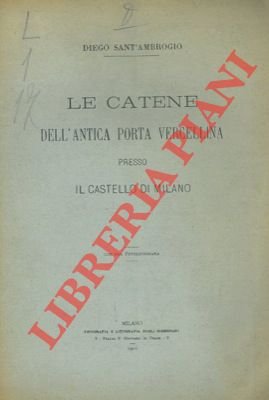 Le catene dell'antica Porta Vercellina presso il Castello di Milano.