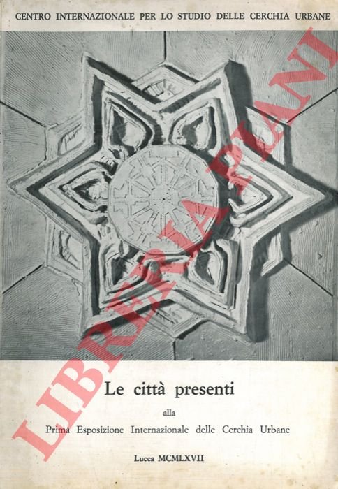 Le città presenti alla Prima Esposizione Internazionale della Cerchia Urbane.