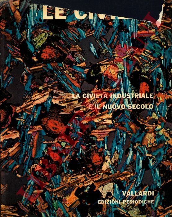 Le Civiltà. Volume settimo. La civiltà industriale e il nuovo …