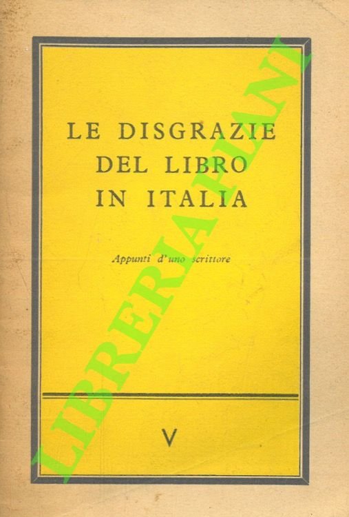 Le disgrazie del libro in Italia. Appunti d'uno scrittore.