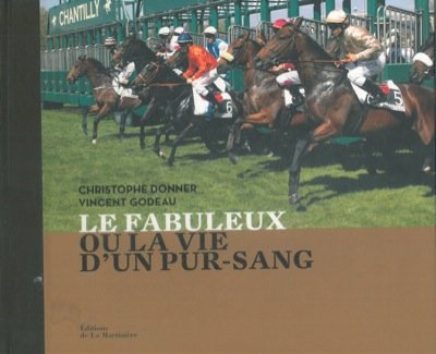 Le Fabuleux ou la vie d'un pur-sang.