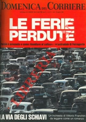 Le ferie perdute. La via degli schiavi. Il collasso autostradale …
