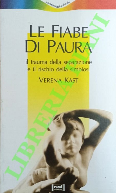 Le fiabe di paura. Il trauma della separazione e il rischio della simbiosi.