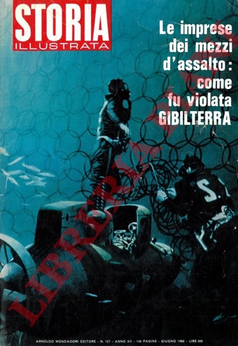 Le imprese dei mezzi d'assalto : come fu violata Gibiliterra.