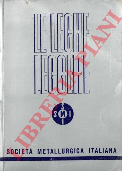 Le leghe leggere. Duralluminio. Liburnal. Inalteral. Lega R.E.2. Telalco. Maral …