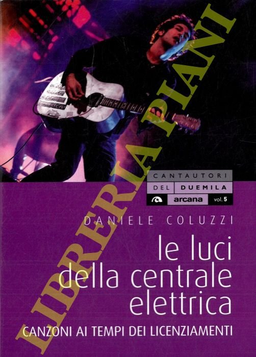 Le luci della centrale elettrica. Canzoni ai tempi dei licenziamenti.