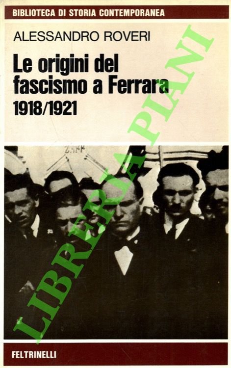 Le origini del fascismo a Ferrara. 1918/1921.