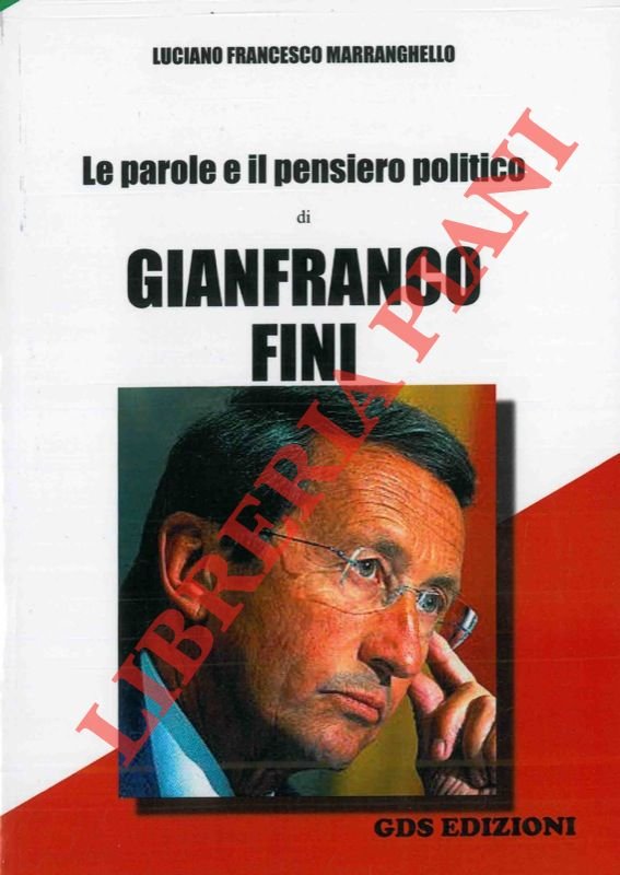 Le parole e il pensiero politico di Gianfranco Fini.