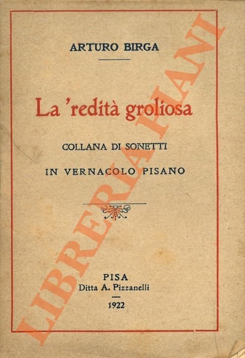 Le 'redità groliosa. Collana di sonetti in vernacolo pisano.