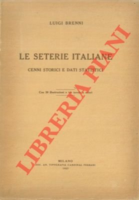 Le seterie italiane. Cenni storici e dati statistici.