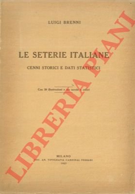 Le seterie italiane. Cenni storici e dati statistici.