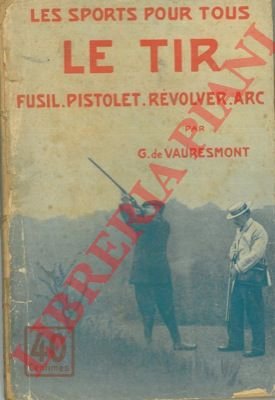 Le tir. (Fusil, pistolet, revolver, arc).