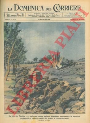 Le valorose truppe italiane in Tunisia difendono tenacemente le posizioni, …